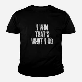 I Win That's What I Do Motivational Gym Sports Work Youth T-shirt | Crazezy AU