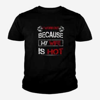 I Workout Because My Wife Is Hot Gym Fitness Lover Youth T-shirt | Crazezy AU