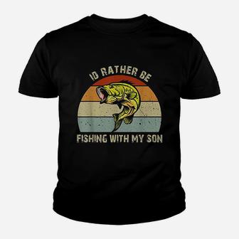 Id Rather Be Fishing With My Son Fishing Gifts For Dad Mom Youth T-shirt | Crazezy UK