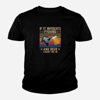 If It Involves Fishing And Beer, Count Me In Youth T-shirt | Crazezy