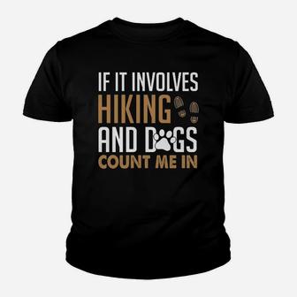 If It Involves Hiking And Dogs Count Me In Youth T-shirt | Crazezy