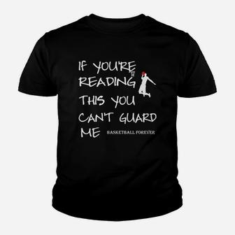 If Youre Reading This You Can Not Guard Me Basketball Forever Youth T-shirt | Crazezy UK