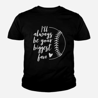 Ill Always Be Your Biggest Baseball Fan Gift Softball Fans Youth T-shirt | Crazezy