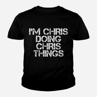 I'm Chris Doing Chris Things Shirt Funny Christmas Gift Idea Youth T-shirt | Crazezy CA