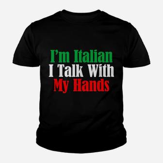 Im Italian I Talk With My Hands Funny Italian American Gifts Youth T-shirt | Crazezy