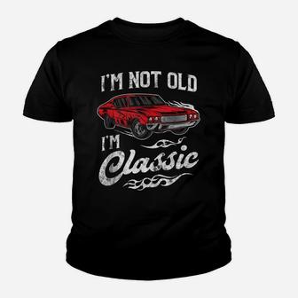I'm Not Old I'm Classic Vintage Muscle Car Lover Gift Youth T-shirt | Crazezy DE