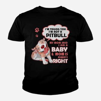 I'm Telling You I'm Not A Pitbull My Mom Said I'm A Baby Youth T-shirt | Crazezy CA