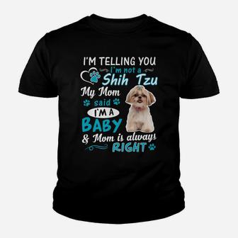 I'm Telling You I'm Not A Shih Tzu My Mom Said I'm A Baby Youth T-shirt | Crazezy