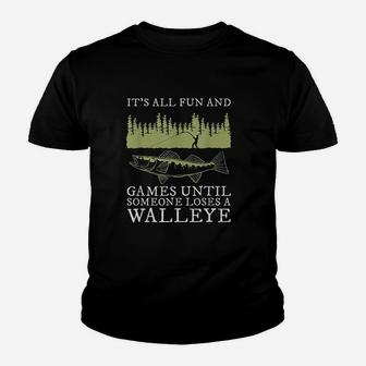 It Is All Fun And Games Until Someone Loses A Walleye Fishing Youth T-shirt | Crazezy