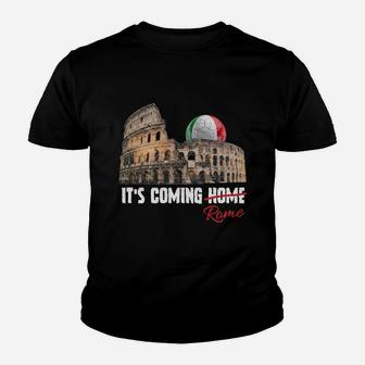 Its Coming Rome Home Soccer Football Italia Italian Flag Sweatshirt Youth T-shirt | Crazezy