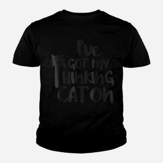 I've Got My Thinking Cat On Cat Lovers Gifts Youth T-shirt | Crazezy UK