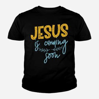 Jesus Is Coming Soon Youth T-shirt | Crazezy UK