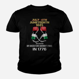 Juneteenth 1865, My Ancestors Weren't Free In 1776 Shirt Youth T-shirt | Crazezy UK