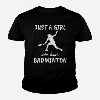 Just A Girl Who Loves Badminton Sports Youth T-shirt | Crazezy CA