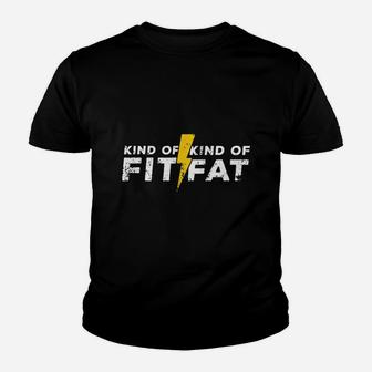 Kind Of Fit Kind Of Fat Gym Goer Funny Weightlifting T-shirt Youth T-shirt | Crazezy CA