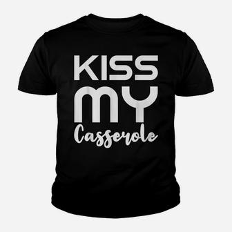 Kiss My Casserole Funny Holiday Chef Sarcasm Gift Youth T-shirt | Crazezy