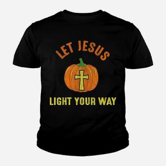 Let Jesus Light Your Way Pumpkin Thanksgiving Christian Youth T-shirt | Crazezy
