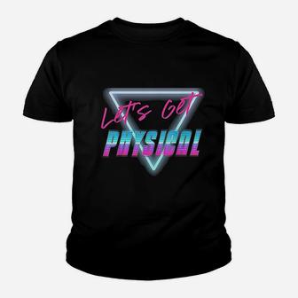 Lets Get Physical Workout Gym Rad 80s Retro Youth T-shirt | Crazezy