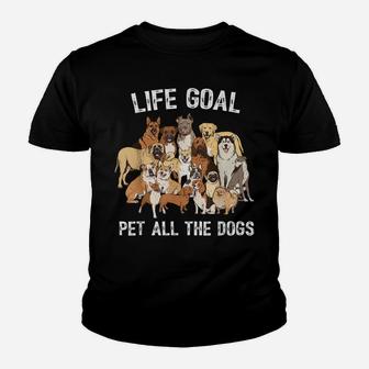 Life Goal Pet All The Dogs Shirt - Funny Dog Lover Youth T-shirt | Crazezy DE