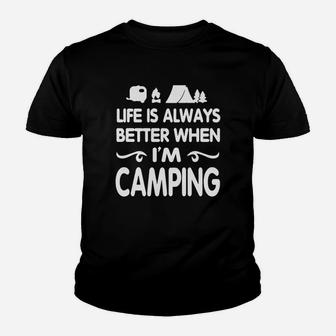 Life Is Always Better When I'm Camping Youth T-shirt | Crazezy