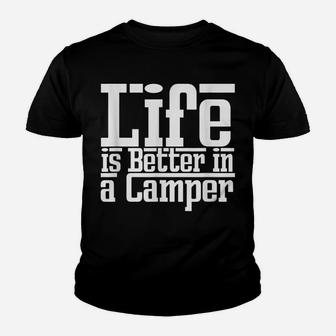 Life Is Better Camper Caravan Truck Van Travel Funny Gift Youth T-shirt | Crazezy
