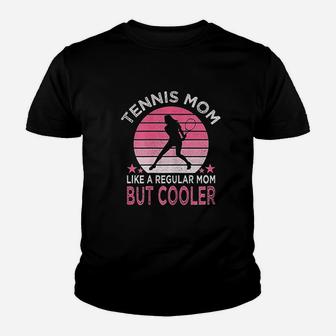 Like Regular But Cooler Tennis Mom Mothers Day Youth T-shirt | Crazezy AU