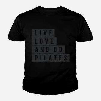 Live Love And Do Pilates Cute Fitness Workout Youth T-shirt | Crazezy