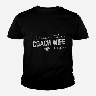Livin The Coach Wife Life Baseball Softball Gift Youth T-shirt | Crazezy AU
