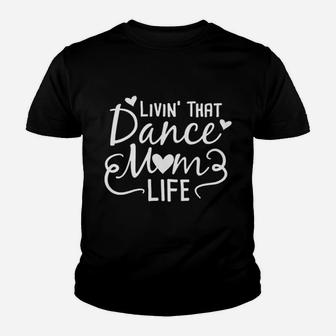 Living That Dance Mom Life In The Mom Lane Youth T-shirt | Crazezy