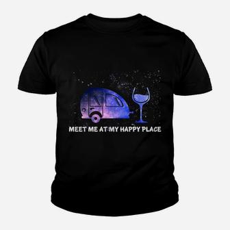 Meet Me At My Happy Place Funny Camping Wine Youth T-shirt | Crazezy