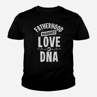 Mens Fatherhood Requires Love Not Dna Step Dad Fathers Day Youth T-shirt | Crazezy AU