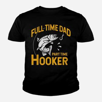 Mens Full Time Dad Part Time Hooker - Funny Father's Day Fishing Youth T-shirt | Crazezy