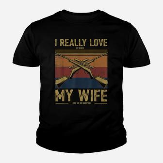 Mens I Really Love It When My Wife Lets Me Go Hunting Youth T-shirt | Crazezy CA