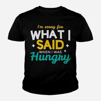 Mens I'm Sorry For What I Said When I Was Hungry For Food Lovers Youth T-shirt | Crazezy