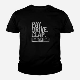 Mens Pay Drive Clap Dance Dad Fathers Day Gifts Youth T-shirt | Crazezy