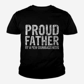 Mens Proud Father Of A Few Dumbass Kids Shirt Christmas Gift Youth T-shirt | Crazezy DE