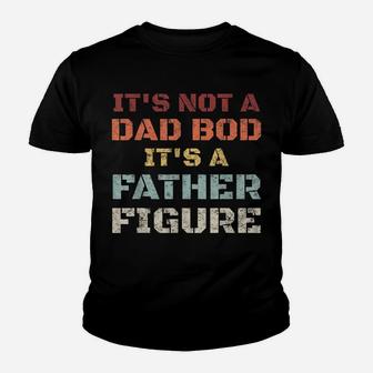 Mens Retro Its Not A Dad Bod Its A Father Figure Fathers Day Gift Youth T-shirt | Crazezy