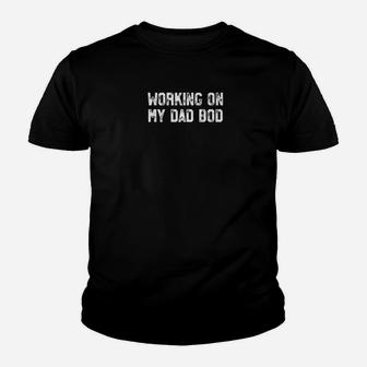 Mens Working On My Dad Bod Funny Gym Fathers Day Gift Youth T-shirt | Crazezy DE