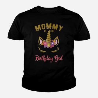 Mommy Of The Birthday Girl , Unicorn Matching Outfit Youth T-shirt | Crazezy