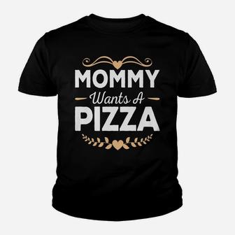 Mommy Wants A Pizza Stressed Mom Funny Youth T-shirt | Crazezy