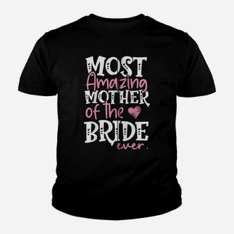 Most Amazing Mother Of The Bride Ever Bridal Party Mom Zip Hoodie Youth T-shirt | Crazezy