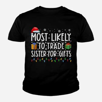 Most Likely To Trade Sister For Gifts Family Christmas Youth T-shirt | Crazezy