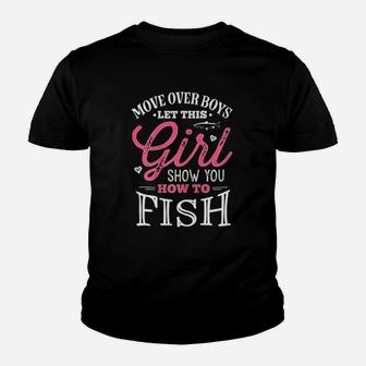 Move Over Boys Let This Girl Show You How To Fish Fishing Youth T-shirt | Crazezy CA