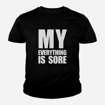 My Everything Is Sore Funny Saying Fitness Gym Youth T-shirt | Crazezy AU