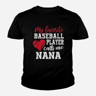 My Favorite Baseball Player Calls Me Nana For Granny Youth T-shirt | Crazezy