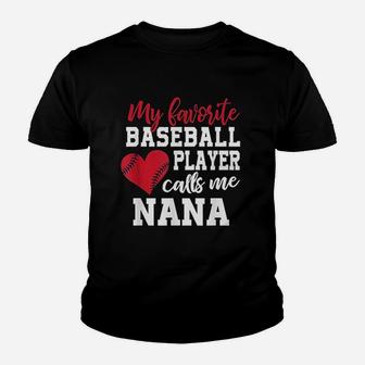 My Favorite Baseball Player Calls Me Nana T For Granny Youth T-shirt | Crazezy CA