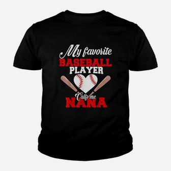 My Favorite Baseball Player Calls Me Nana Women Gift Youth T-shirt | Crazezy CA
