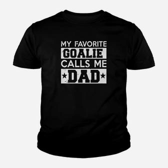 My Favorite Goalie Calls Me Dad Soccer Hockey Sport T-shirt Youth T-shirt | Crazezy