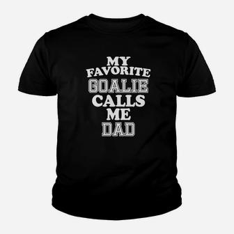 My Favorite Goalie Calls Me Dad Soccer Hockey Sport Youth T-shirt | Crazezy