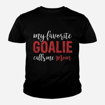 My Favorite Goalie Calls Me Mom Soccer Hockey Gift Youth T-shirt | Crazezy